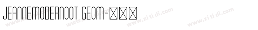 JeanneModernoOT Geom字体转换 JeanneModernoOT Geom字体转换